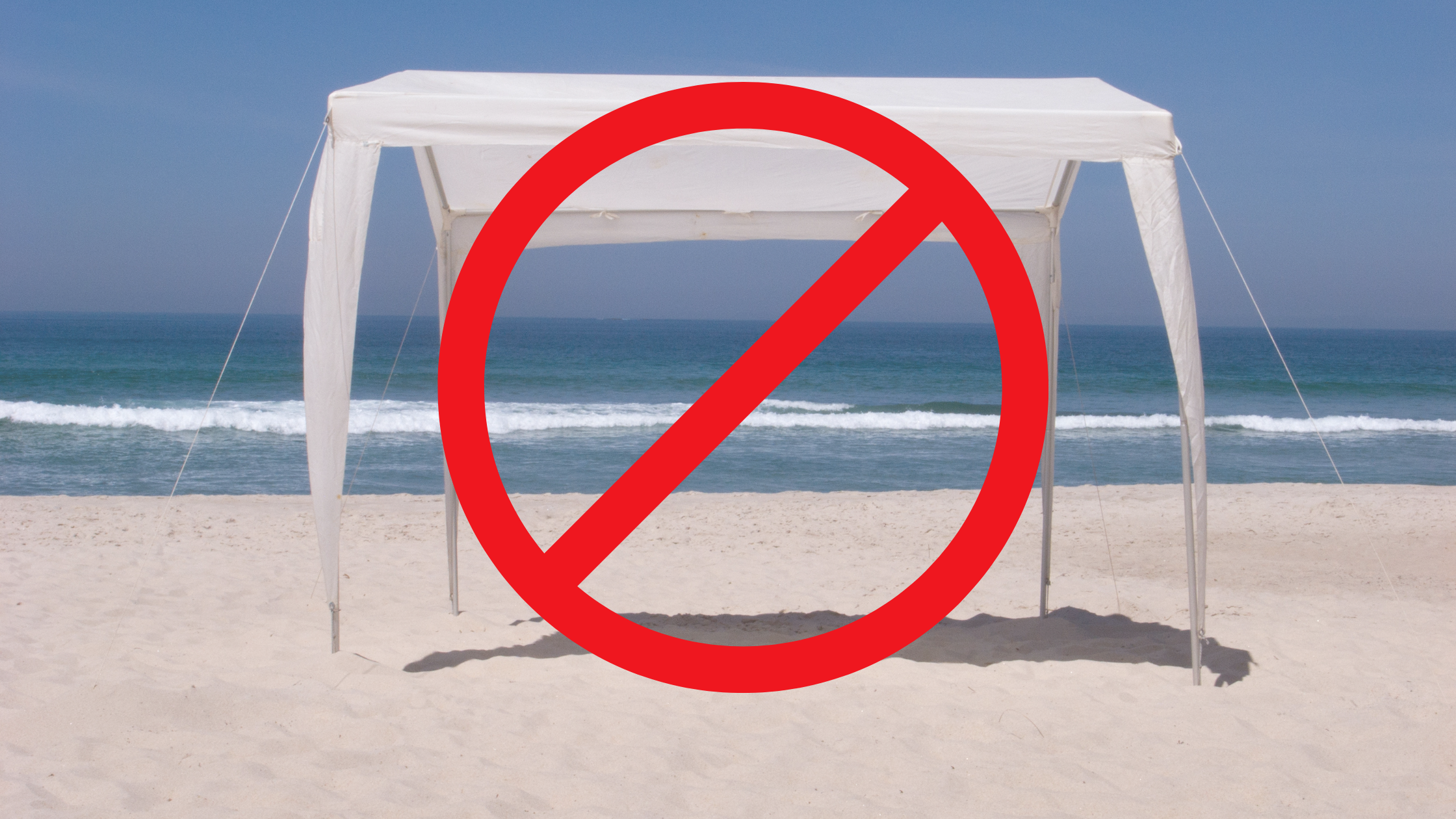 Why Tents, Tie-Downs and Sandbags Don’t Belong on the Beach